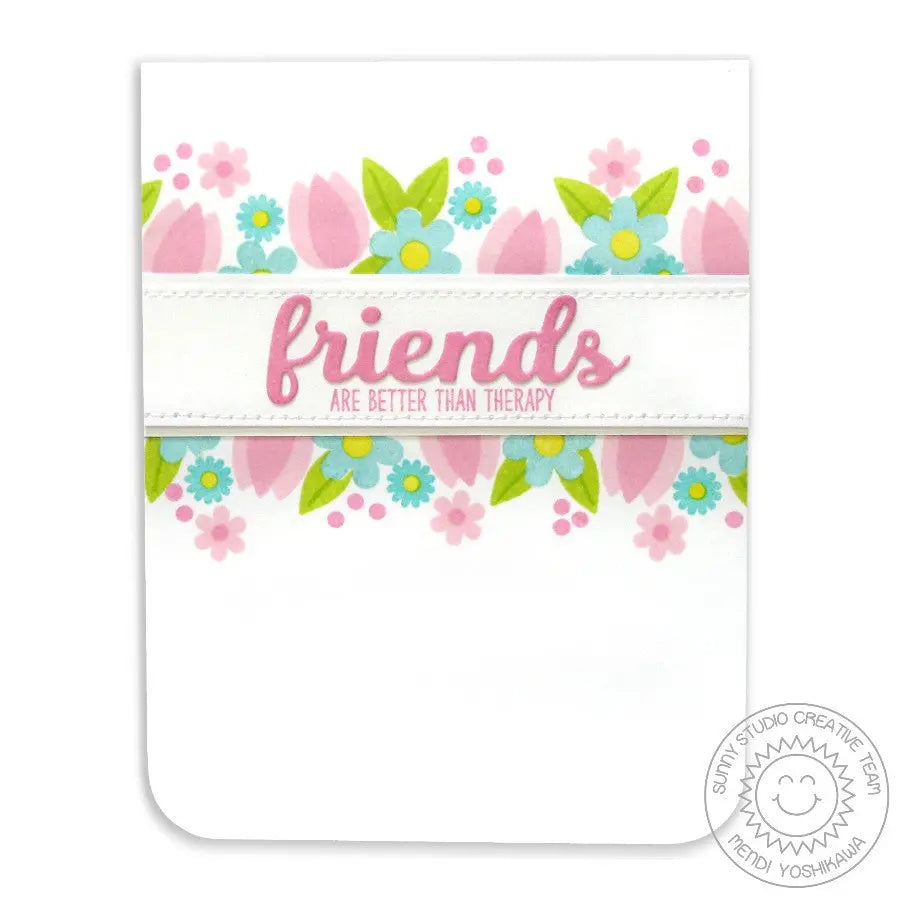 Sunny Studio Stamps Friends & Family Friends Are Better Than Therapy Floral Border Card